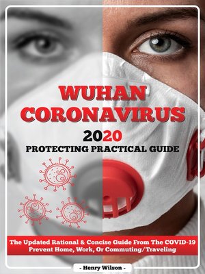 cover image of Wuhan Coronavirus 2020 Protecting Practical Guide the Updated Rational & Concise Guide From the Covid-19 Prevent Home, Work, Or Commuting / Traveling